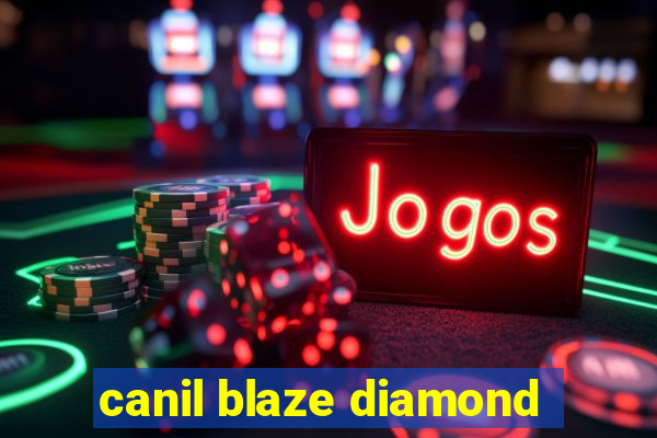 canil blaze diamond